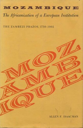 Mozambique: the Africanization of a European institution : the Zambesi prazos, 1750-1902