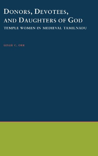 Donors, devotees, and daughters of God: temple women in medieval Tamilnadu