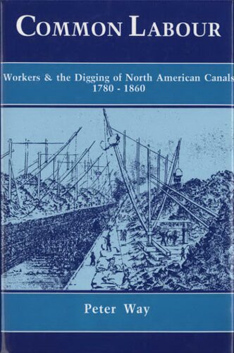 Common labour: workers and the digging of North American canals, 1780-1860