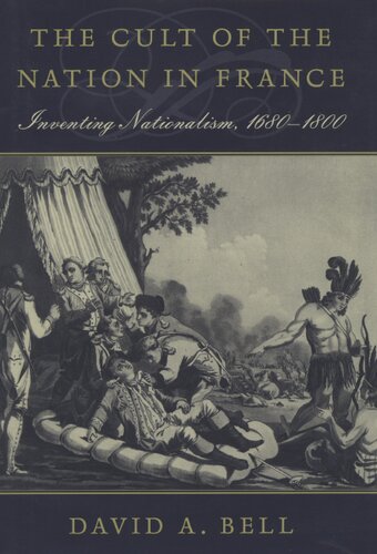 The cult of the nation in France: inventing nationalism, 1680-1800