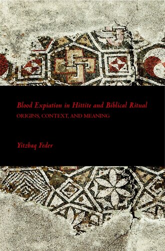 Blood expiation in Hittite and biblical ritual: origins, context, and meaning