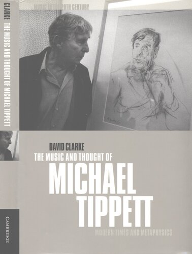 The music and thought of Michael Tippett: modern times and metaphysics