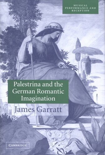 Palestrina and the German romantic imagination: interpreting historicism in nineteenth-century music