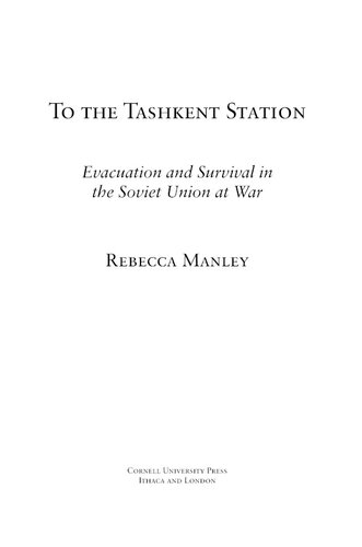 To the Tashkent station: evacuation and survival in the Soviet Union at war