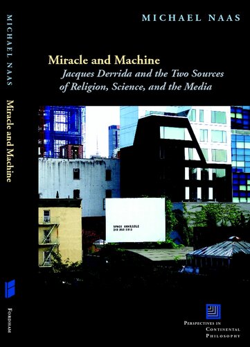 Miracle and machine: Jacques Derrida and the two sources of religion, science, and the media