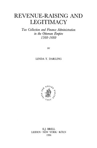 Revenue-raising and legitimacy: tax collection and finance administration in the Ottoman Empire, 1560-1660