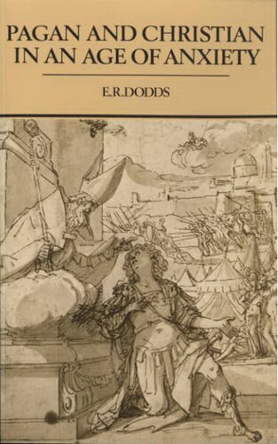 Pagan and Christian in an age of anxiety: some aspects of religious experience from Marcus Aurelius to Constantine