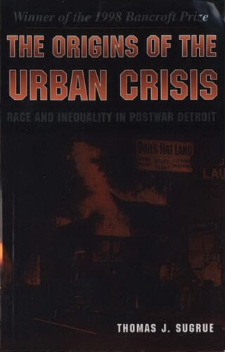 The Origins of the Urban Crisis: Race and Inequality in Postwar Detroit