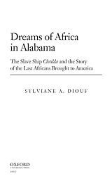 Dreams of Africa in Alabama: the slave ship Clotilda and the story of the last Africans brought to America