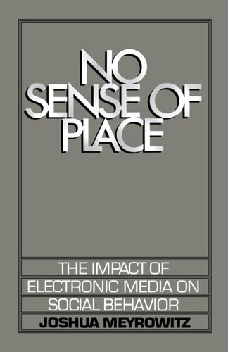 No sense of place: the impact of electronic media on social behavior