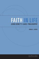 Faith in life: John Dewey's early philosophy