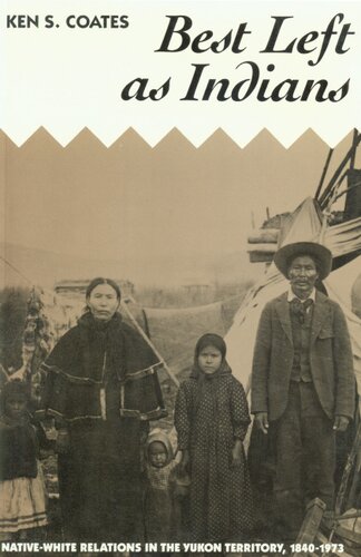 Best left as Indians: native-white relations in the Yukon Territory, 1840-1973