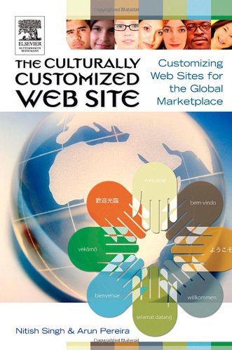 The Culturally Customized Web Site: Customizing Web Sites for the Global Marketplace