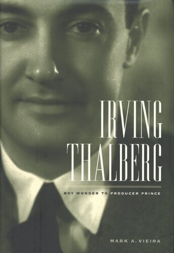 Irving Thalberg: boy wonder to producer prince