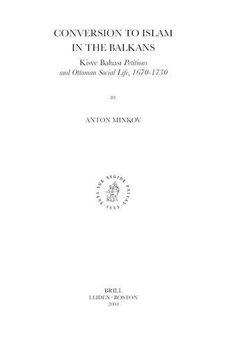 Conversion to Islam in the Balkans: Kisve bahası petitions and Ottoman social life, 1670-1730