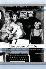 The prose of life: Russian women writers from Khrushchev to Putin