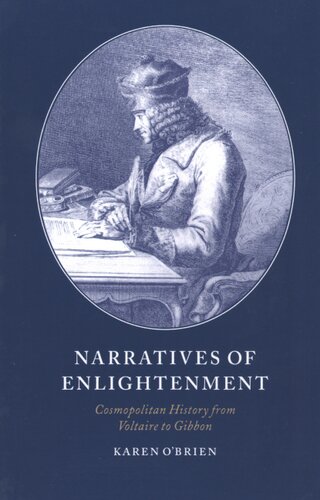 Narratives of enlightenment: cosmopolitan history from Voltaire to Gibbon