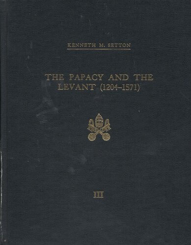 The Papacy and the Levant, 1204-1571, Vol. 3