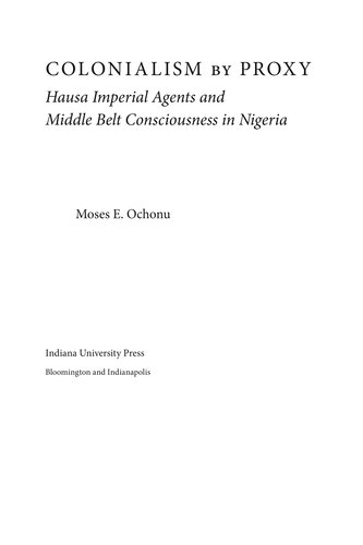 Colonialism by Proxy: Hausa Imperial Agents and Middle Belt Consciousness in Nigeria