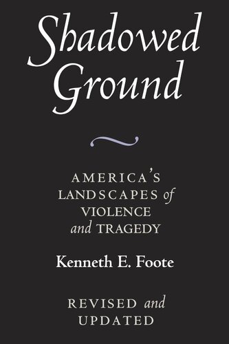 Shadowed ground: America's landscapes of violence and tragedy