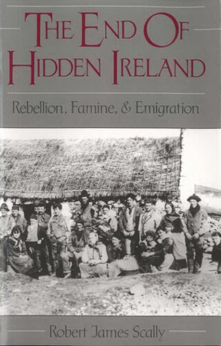 The end of hidden Ireland: rebellion, famine, and emigration