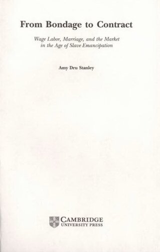 From bondage to contract: wage labor, marriage, and the market in the age of slave emancipation