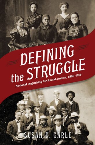 Defining the struggle: national organizing for racial justice, 1880-1915