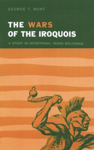 The wars of the Iroquois: a study in intertribal trade relations