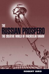 The Russian Prospero: the creative universe of Viacheslav Ivanov