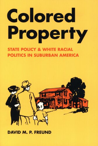 Colored property: state policy and white racial politics in suburban America