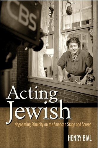 Acting Jewish: negotiating ethnicity on the American stage & screen