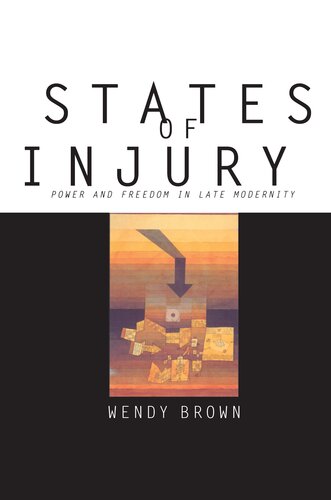 States of Injury: Power and Freedom in Late Modernity