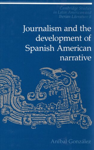 Journalism and the development of Spanish American narrative