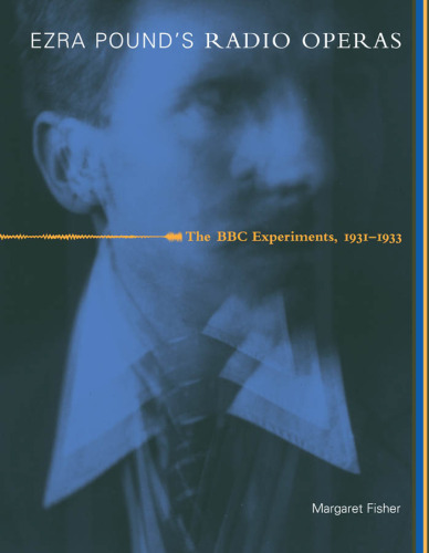 Ezra Pound's Radio Operas: The BBC Experiments, 1931-1933