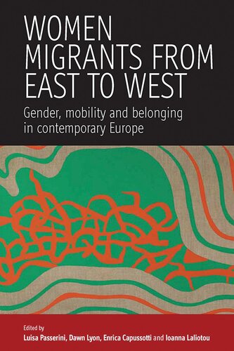 Women migrants from East to West: gender, mobility and belonging in contemporary Europe