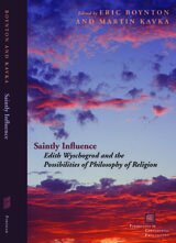 Saintly influence: Edith Wyschogrod and the possibilities of philosophy of religion