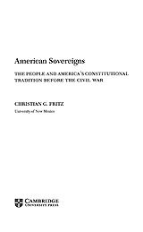 American sovereigns: the people and America's Constitutional tradition before the Civil War