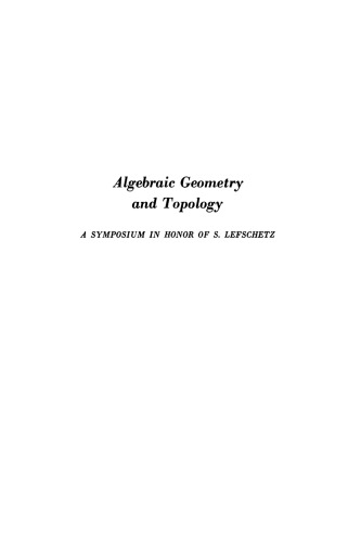 Algebraic Geometry and Topology: A Symposium in Honor of S. Lefschetz