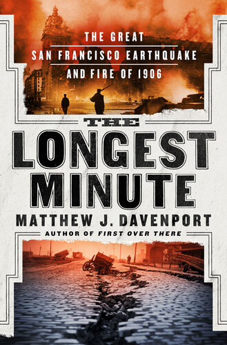 The Longest Minute - The Great San Francisco Earthquake and Fire of 1906