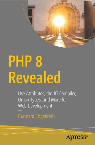 PHP 8 Revealed: Use Attributes, the JIT Compiler, Union Types, and More for Web Development