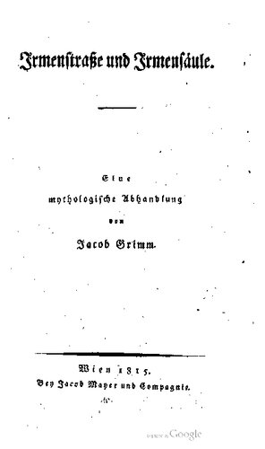 Jacob Grimm - Irmenstrasse und Irmensäule (Irminsul)