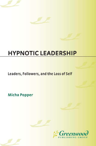 Hypnotic Leadership: Leaders, Followers, and the Loss of Self