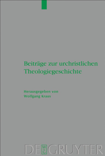 Beitrage zur urchristlichen Theologiegeschichte. Festschrift Ulrich B. Muller (Beihefte Zur Zeitschrift fur die Neutestamentliche Wissenschaft BZNW 163)