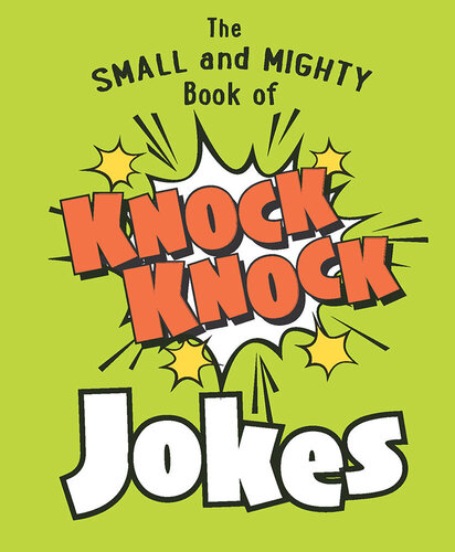 The Small and Mighty Book of Knock Knock Jokes: Who's There?