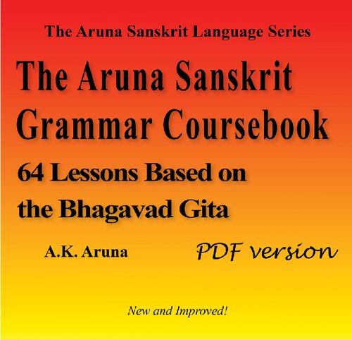 The Aruna Sanskrit Grammar Coursebook: 64 Lessons Based on the Bhagavad Gita