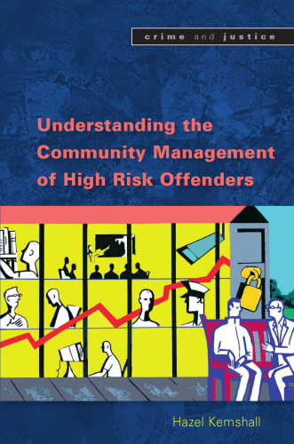 Understanding the Management of High Risk Offenders (Crime and Justice)