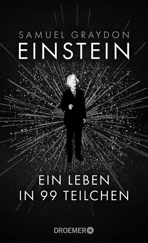 Einstein: Ein Leben in 99 Teilchen