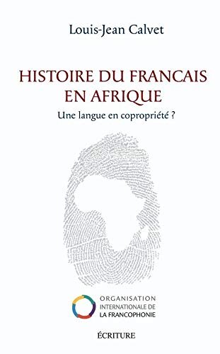 Histoire du français en afrique: Une langue en copropriété ?