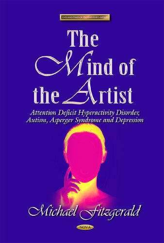 The Mind of the Artist: Attention Deficit Hyperactivity Disorder, Autism, Asperger Syndrome & Depression