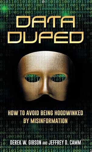 Data Duped: How to Avoid Being Hoodwinked by Misinformation